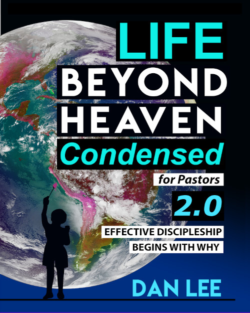 Life Beyond Heaven – Condensed For Pastors 2.0